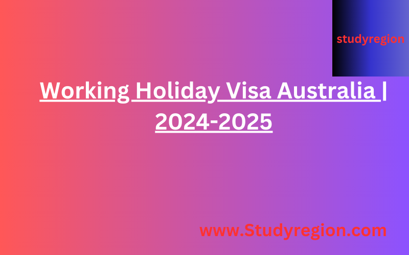 Working Holiday Visa Australia | 2024-2025